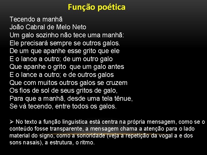 Função poética Tecendo a manhã João Cabral de Melo Neto Um galo sozinho não