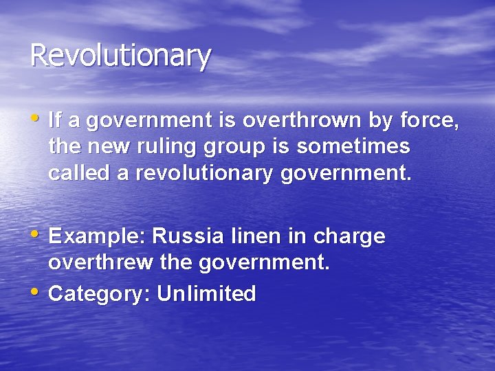 Revolutionary • If a government is overthrown by force, the new ruling group is