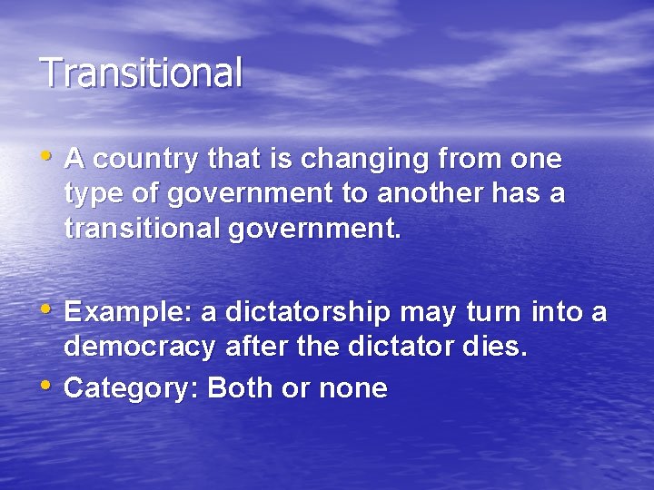 Transitional • A country that is changing from one type of government to another