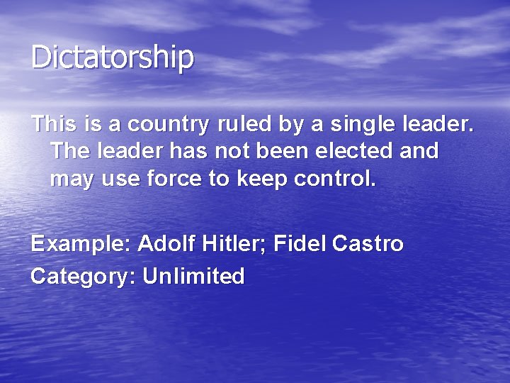 Dictatorship This is a country ruled by a single leader. The leader has not