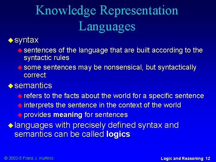 Knowledge Representation Languages u syntax u sentences of the language that are built according