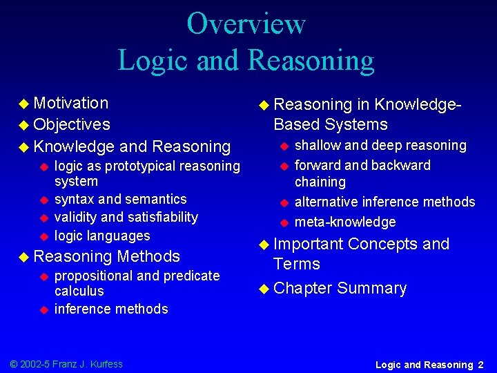 Overview Logic and Reasoning u Motivation u Reasoning in Knowledge. Based Systems u Objectives