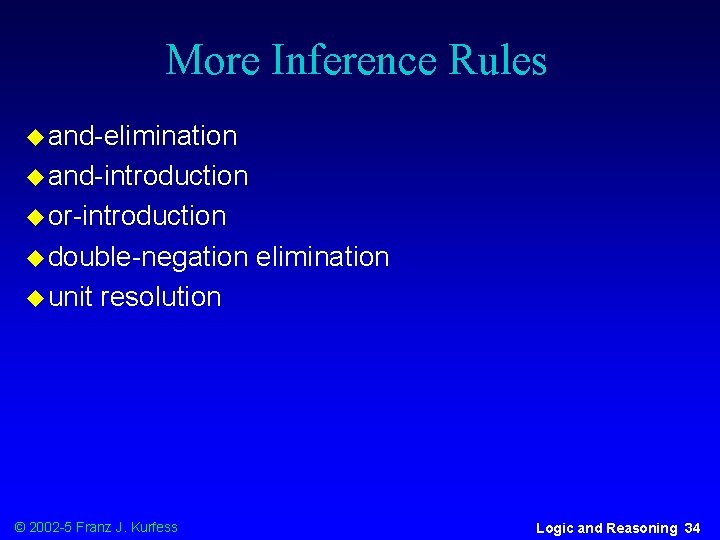 More Inference Rules u and-elimination u and-introduction u or-introduction u double-negation u unit elimination