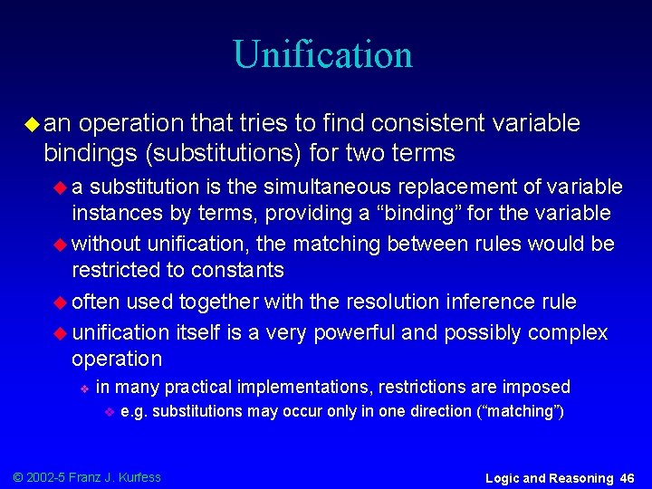 Unification u an operation that tries to find consistent variable bindings (substitutions) for two