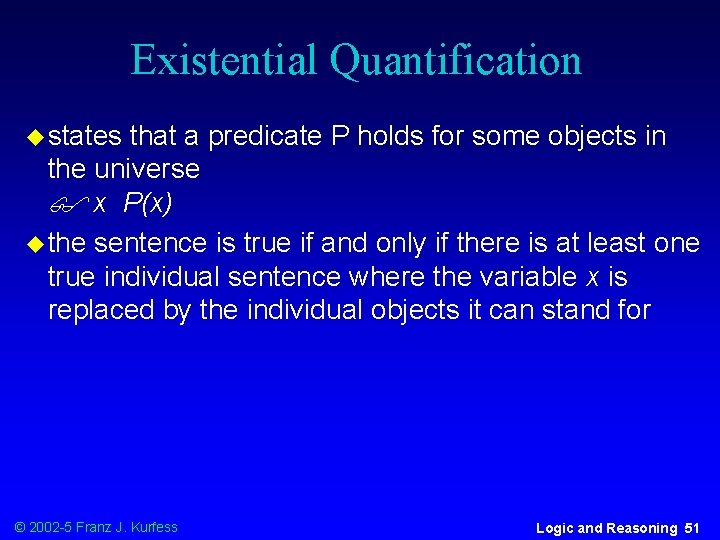 Existential Quantification u states that a predicate P holds for some objects in the