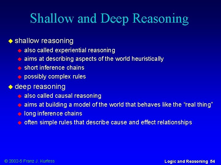 Shallow and Deep Reasoning u shallow u u also called experiential reasoning aims at