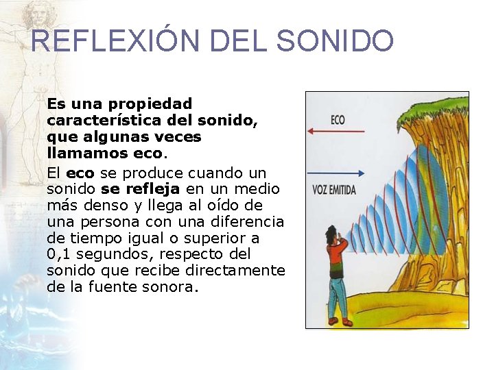 REFLEXIÓN DEL SONIDO Es una propiedad característica del sonido, que algunas veces llamamos eco.