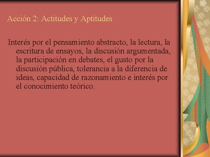 Acción 2: Actitudes y Aptitudes Interés por el pensamiento abstracto, la lectura, la escritura