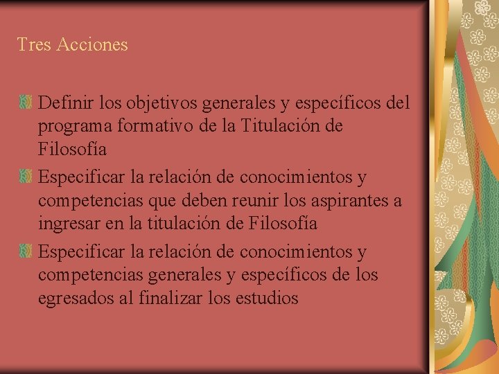 Tres Acciones Definir los objetivos generales y específicos del programa formativo de la Titulación