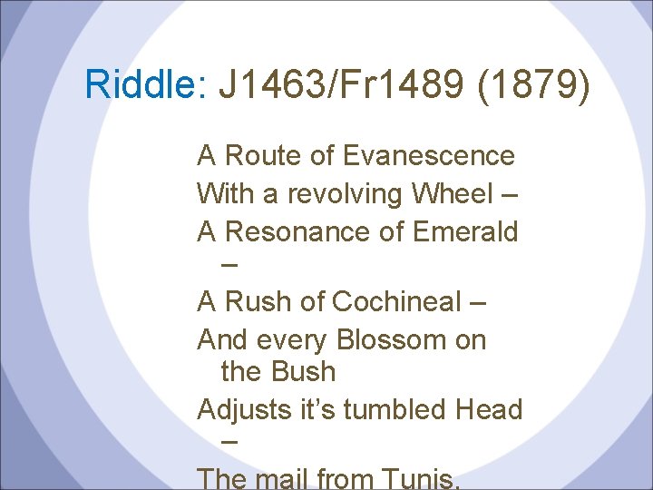 Riddle: J 1463/Fr 1489 (1879) A Route of Evanescence With a revolving Wheel –