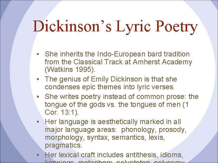 Dickinson’s Lyric Poetry • She inherits the Indo-European bard tradition from the Classical Track