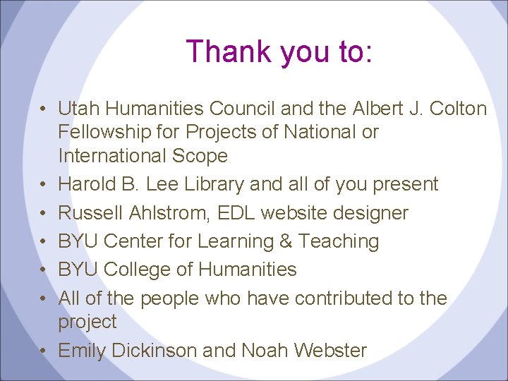 Thank you to: • Utah Humanities Council and the Albert J. Colton Fellowship for