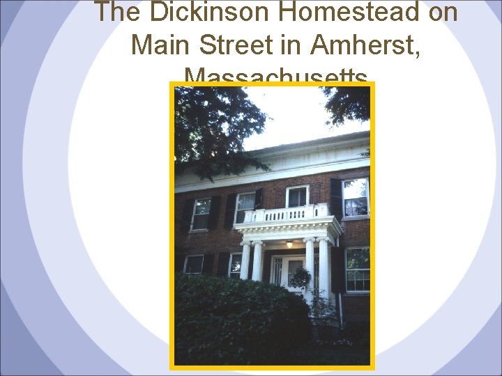The Dickinson Homestead on Main Street in Amherst, Massachusetts 