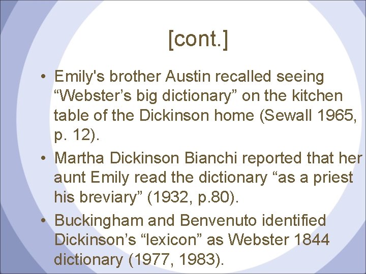 [cont. ] • Emily's brother Austin recalled seeing “Webster’s big dictionary” on the kitchen