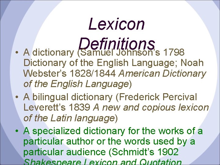 Lexicon Definitions • A dictionary (Samuel Johnson’s 1798 Dictionary of the English Language; Noah