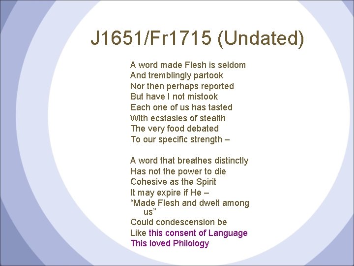 J 1651/Fr 1715 (Undated) A word made Flesh is seldom And tremblingly partook Nor