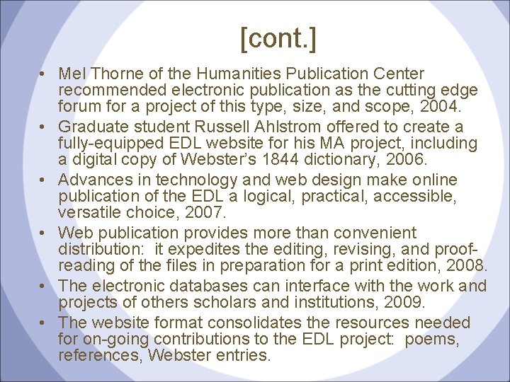 [cont. ] • Mel Thorne of the Humanities Publication Center recommended electronic publication as