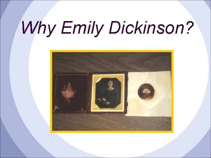 Why Emily Dickinson? 