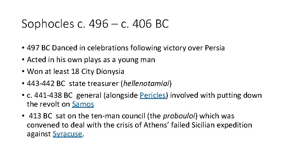 Sophocles c. 496 – c. 406 BC • 497 BC Danced in celebrations following