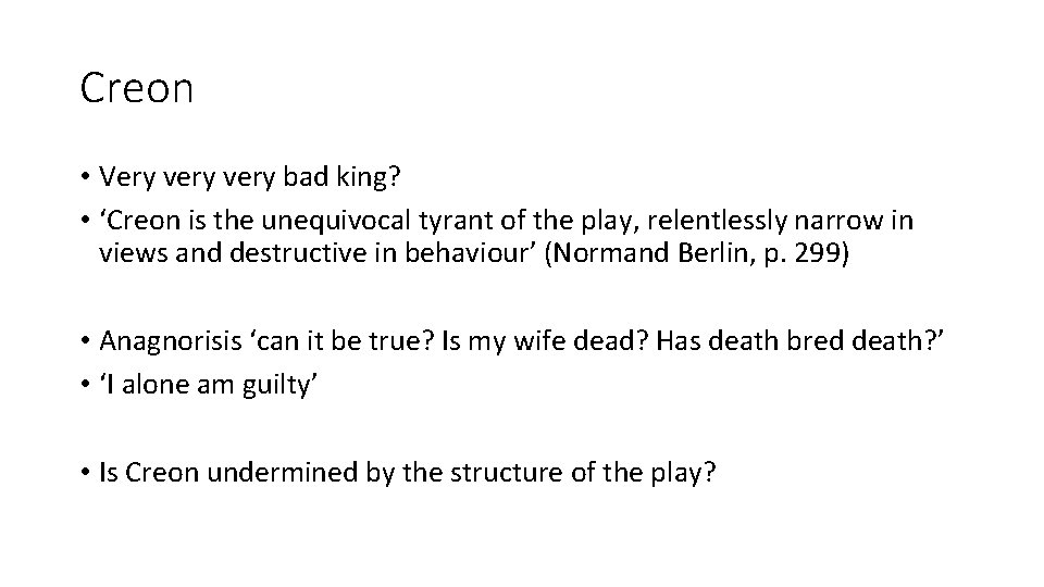 Creon • Very very bad king? • ‘Creon is the unequivocal tyrant of the