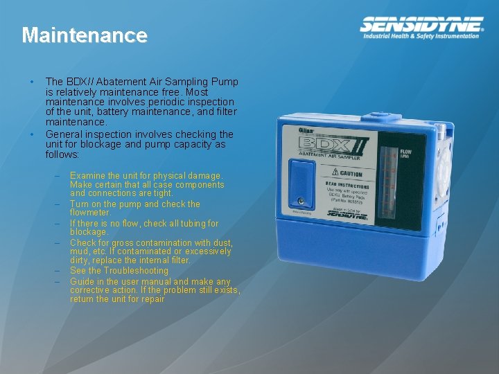 Maintenance • • The BDXII Abatement Air Sampling Pump is relatively maintenance free. Most
