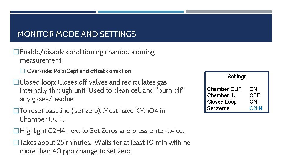 MONITOR MODE AND SETTINGS � Enable/disable conditioning chambers during measurement � Over-ride: Polar. Cept