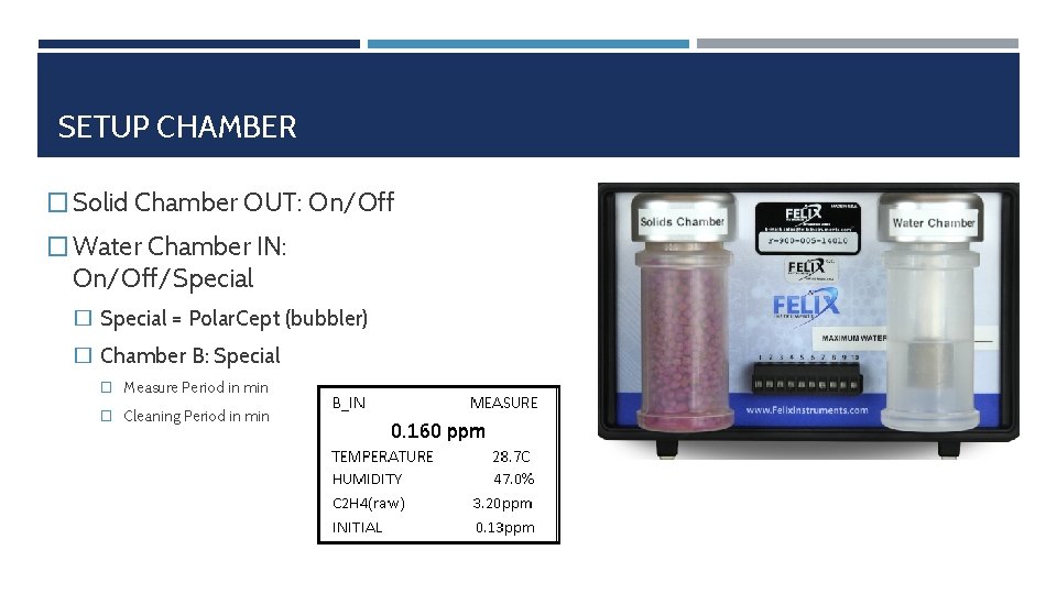 SETUP CHAMBER � Solid Chamber OUT: On/Off � Water Chamber IN: On/Off/Special � Special