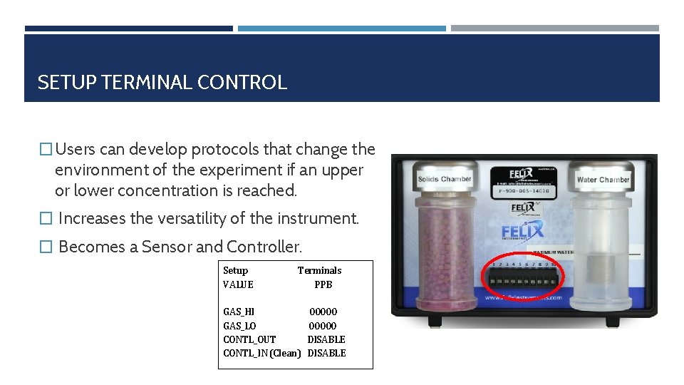 SETUP TERMINAL CONTROL � Users can develop protocols that change the environment of the