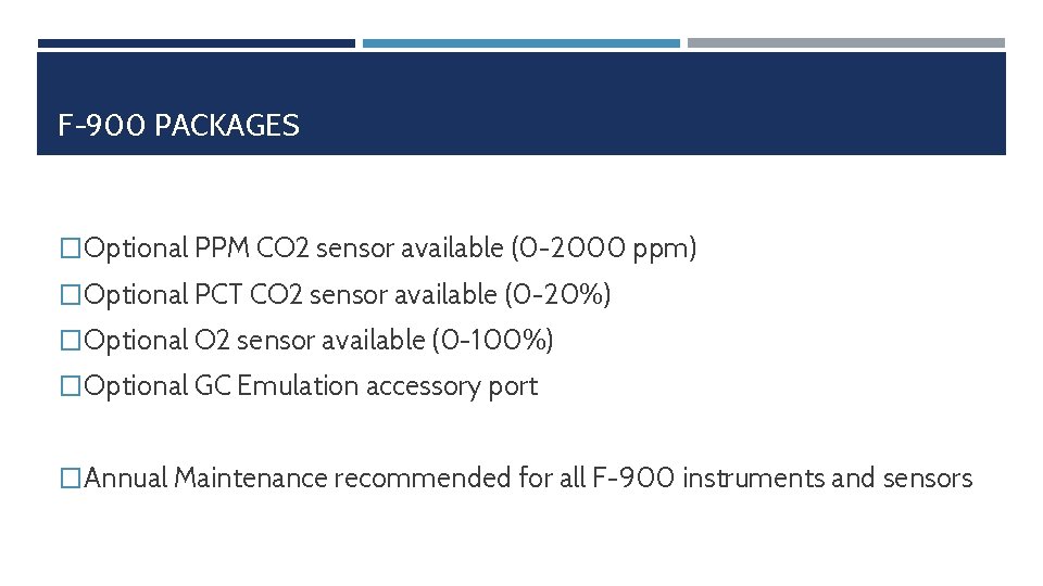 F-900 PACKAGES �Optional PPM CO 2 sensor available (0 -2000 ppm) �Optional PCT CO