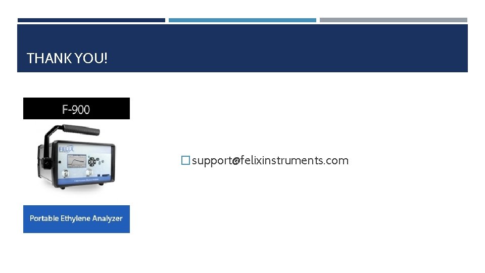 THANK YOU! � support@felixinstruments. com 