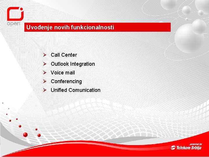 Uvođenje novih funkcionalnosti Ø Call Center Ø Outlook Integration Ø Voice mail Ø Conferencing