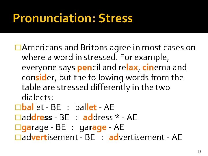 Pronunciation: Stress �Americans and Britons agree in most cases on where a word in