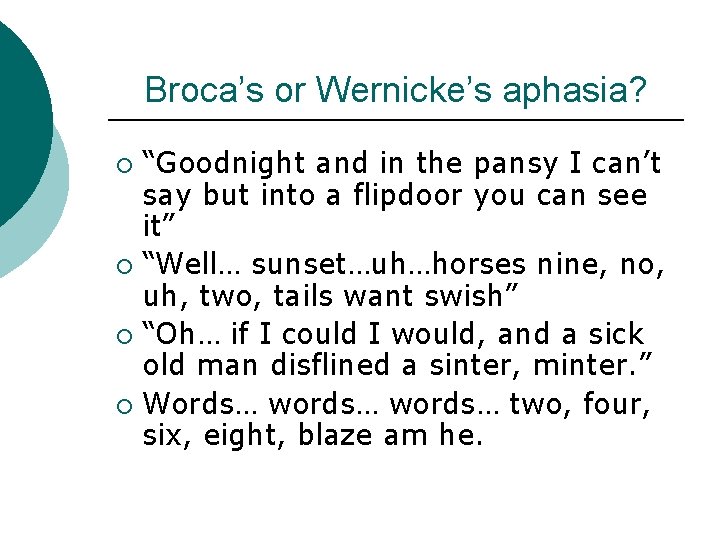 Broca’s or Wernicke’s aphasia? “Goodnight and in the pansy I can’t say but into