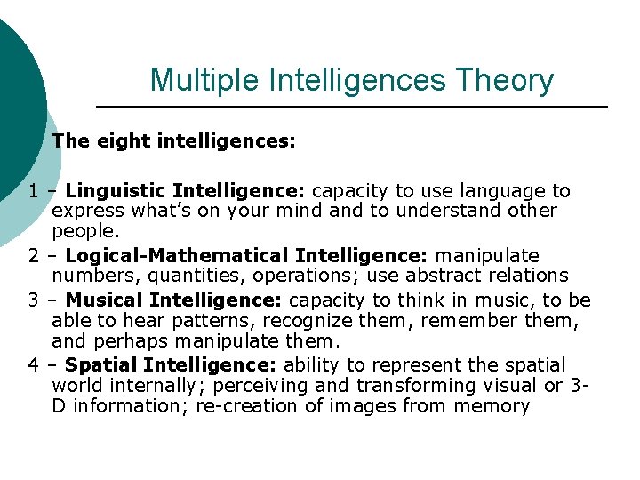 Multiple Intelligences Theory ¡ The eight intelligences: 1 – Linguistic Intelligence: capacity to use