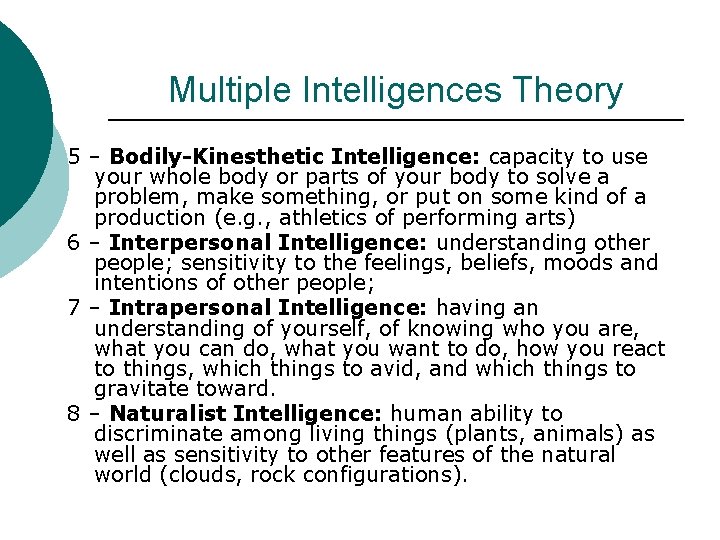 Multiple Intelligences Theory 5 – Bodily-Kinesthetic Intelligence: capacity to use your whole body or