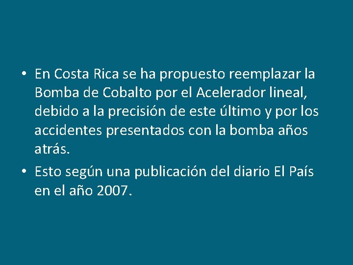  • En Costa Rica se ha propuesto reemplazar la Bomba de Cobalto por