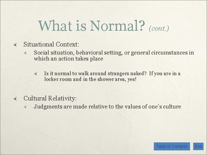 What is Normal? (cont. ) Situational Context: Social situation, behavioral setting, or general circumstances