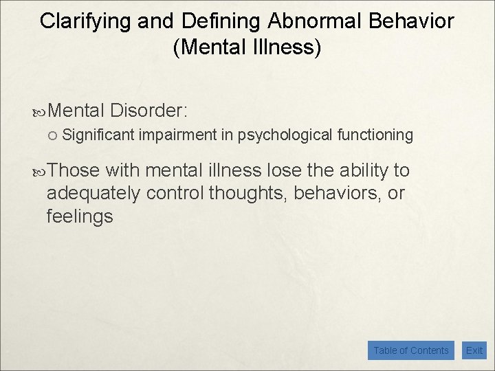 Clarifying and Defining Abnormal Behavior (Mental Illness) Mental Disorder: Significant impairment in psychological functioning