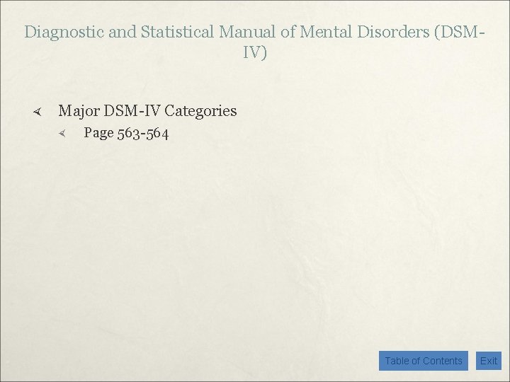 Diagnostic and Statistical Manual of Mental Disorders (DSMIV) Major DSM-IV Categories Page 563 -564