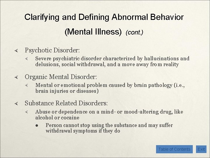 Clarifying and Defining Abnormal Behavior (Mental Illness) Psychotic Disorder: Severe psychiatric disorder characterized by
