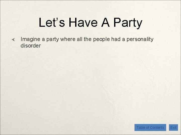 Let’s Have A Party Imagine a party where all the people had a personality