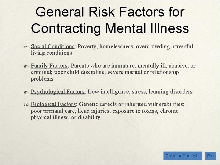 General Risk Factors for Contracting Mental Illness Social Conditions: Poverty, homelessness, overcrowding, stressful living