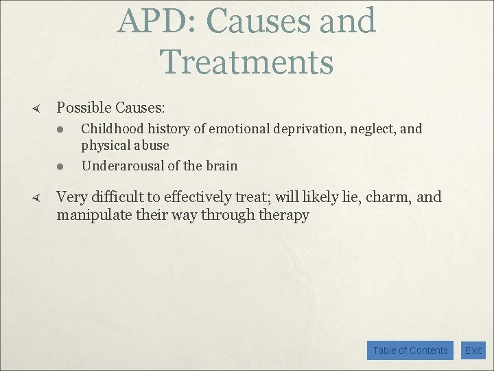 APD: Causes and Treatments Possible Causes: l l Childhood history of emotional deprivation, neglect,