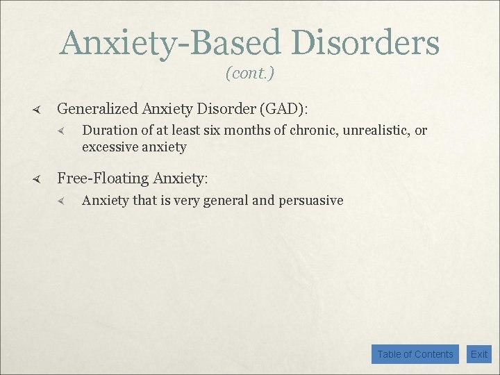 Anxiety-Based Disorders (cont. ) Generalized Anxiety Disorder (GAD): Duration of at least six months