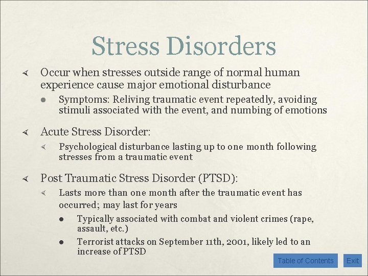 Stress Disorders Occur when stresses outside range of normal human experience cause major emotional