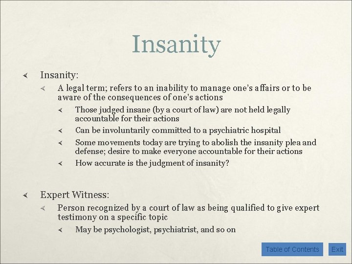 Insanity Insanity: A legal term; refers to an inability to manage one’s affairs or