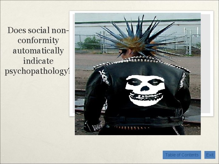 Does social nonconformity automatically indicate psychopathology? Table of Contents Exit 