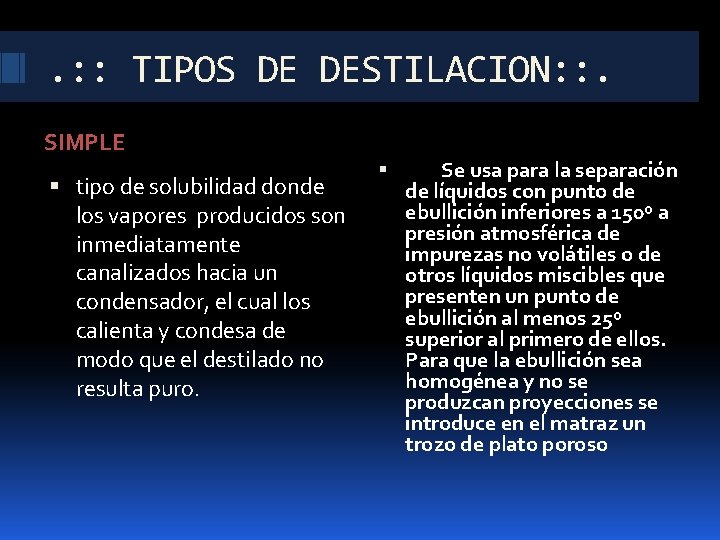 . : : TIPOS DE DESTILACION: : . SIMPLE tipo de solubilidad donde los