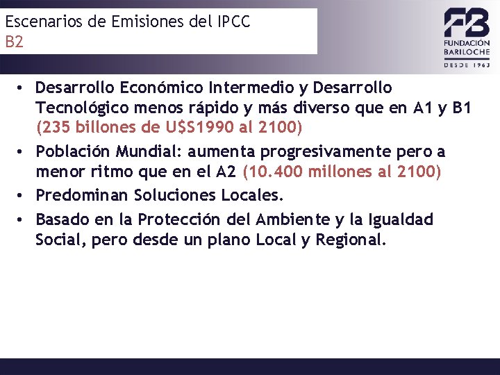 Escenarios de Emisiones del IPCC B 2 • Desarrollo Económico Intermedio y Desarrollo Tecnológico