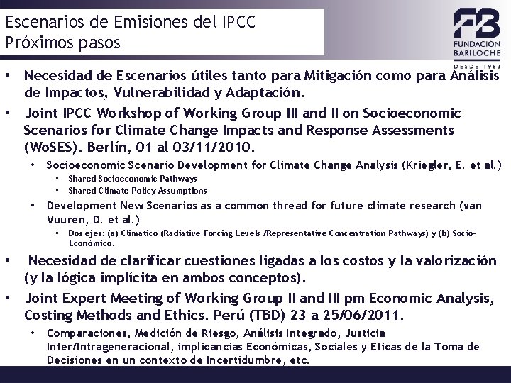 Escenarios de Emisiones del IPCC Próximos pasos • Necesidad de Escenarios útiles tanto para